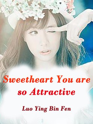 cover image of Sweetheart, You are so Attractive